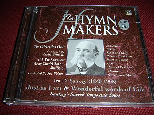 Ira D. Sankey (1840-1908) Just as I am & Wonderful words of Life / The Hymn Makers / Sankey's Sacred Songs and Solos - The Celebration Choir with The Salvation Army Citadel Band - Sheffield / Kingsway Music 1998 - 2 CD von Kingsway Communications