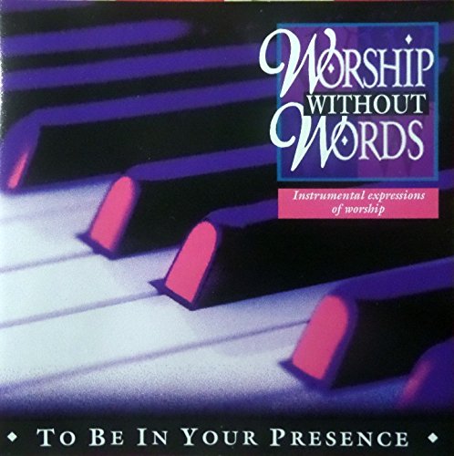 Worship Without Words : To Be In Your Presence CD Worship Without Words : To Be In Your Presence CD von Kingsway