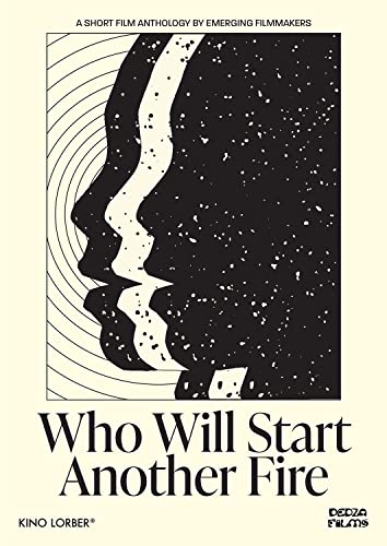 Who Will Start Another Fire: A Short Film Anthology by Emerging Filmmakers von Kino Lorber