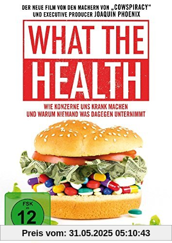 What the Health - Wie Konzerne uns krank machen und warum niemand was dagegen unternimmt What the Health - Wie Konzerne uns krank machen und warum niemand was dagegen unternimmt von Kip Andersen