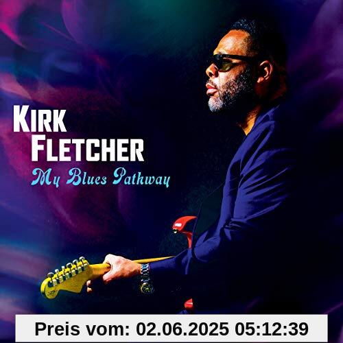 My Blues Pathway My Blues Pathway von Kirk Fletcher