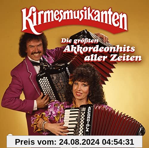 Die Größten Akkordeonhits Aller Zeiten von Kirmesmusikanten