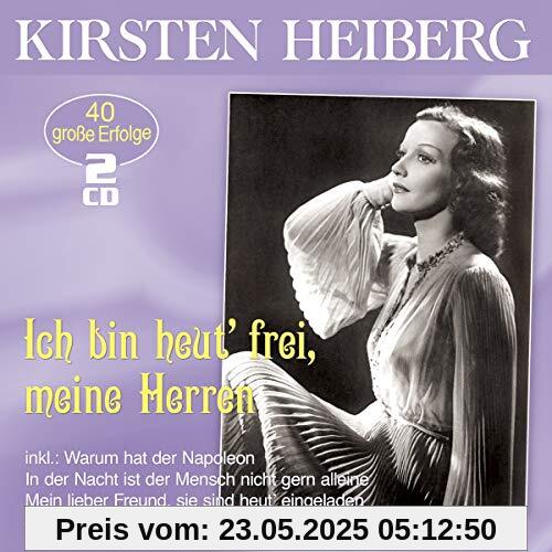 Ich bin heut' frei, meine Herren - Die großen Erfolge Ich bin heut' frei, meine Herren - Die großen Erfolge von Kirsten Heiberg