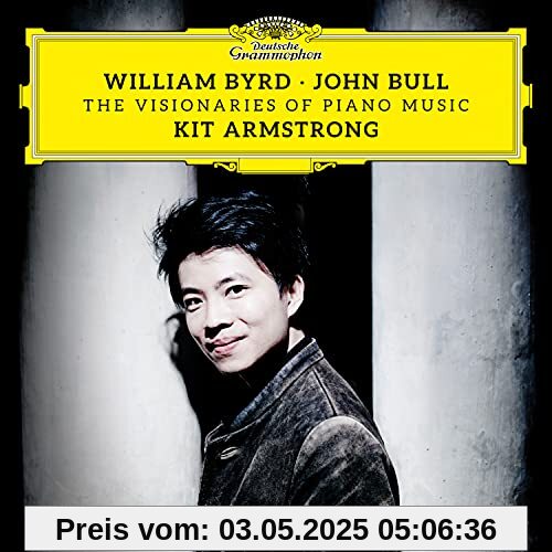William Byrd & John Bull: The Visionaries of Piano Music von Kit Armstrong