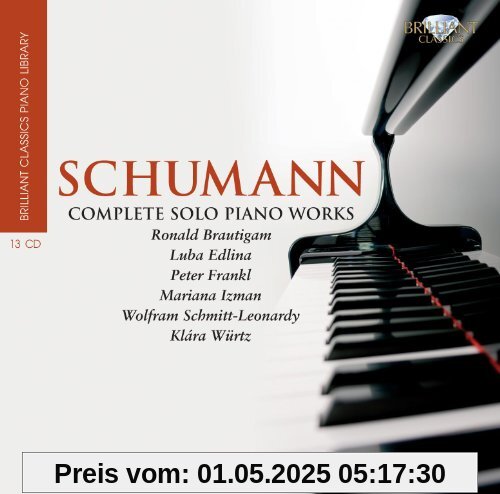 Brilliant Classics Piano Library: Schumann - Sämtliche Solo Klavierwerke Brilliant Classics Piano Library: Schumann - Sämtliche Solo Klavierwerke von Klara Würtz