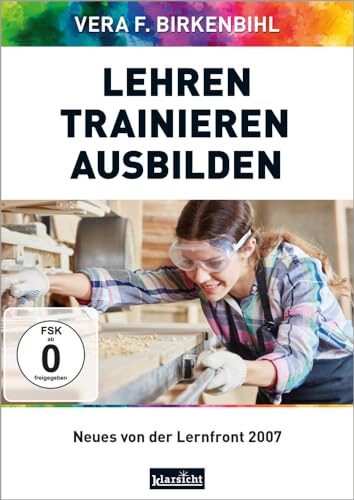 Lehren - Trainieren - Ausbilden: Neues von der Lernfront 2007 von Klarsicht Verlag