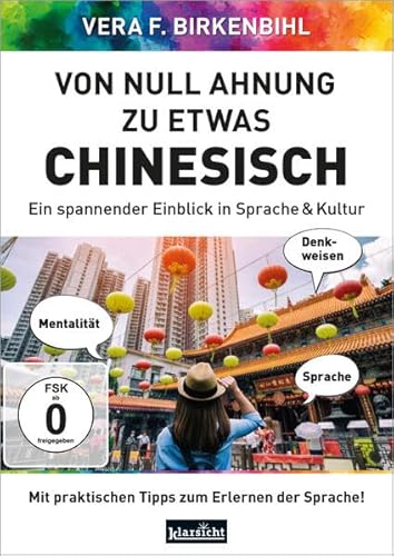 Von Null Ahnung zu etwas Chinesisch: Ein spannender Einblick in Sprache & Kultur von Klarsicht Verlag