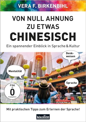 Von Null Ahnung zu etwas Chinesisch: Ein spannender Einblick in Sprache & Kultur von Klarsicht Verlag