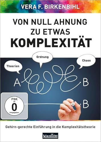 Von Null Ahnung zu etwas Komplexität: Gehirn-gerechte Einführung in die Komplexitätstheorie von Klarsicht Verlag