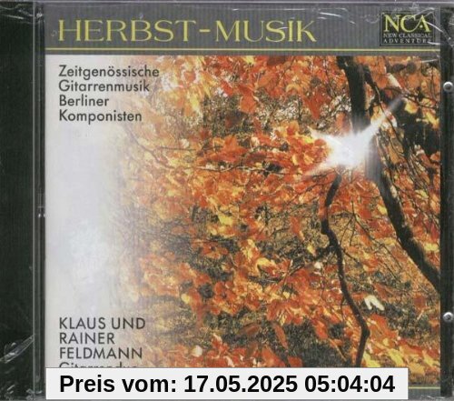 Herbst-Musik - Zeitgenössische Gitarrenmusik Berliner Komponisten Herbst-Musik - Zeitgenössische Gitarrenmusik Berliner Komponisten von Klaus Feldmann