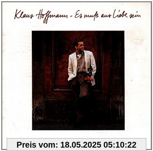 Es muss aus Liebe sein von Klaus Hoffmann