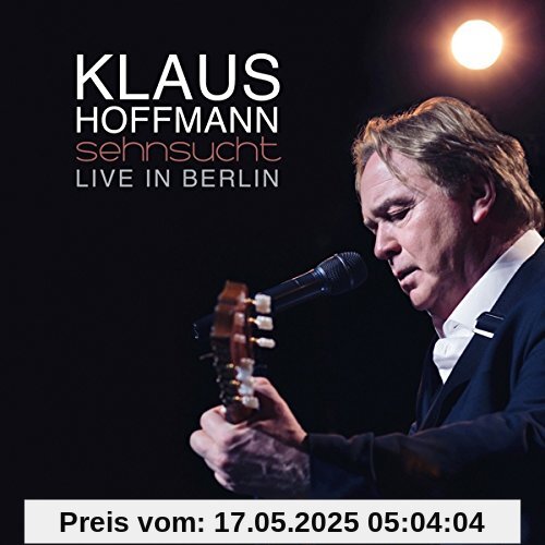 Sehnsucht-Live in Berlin Sehnsucht-Live in Berlin von Klaus Hoffmann