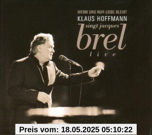 Wenn uns nur Liebe bleibt (Hoffmann singt Jacques Brel) von Klaus Hoffmann