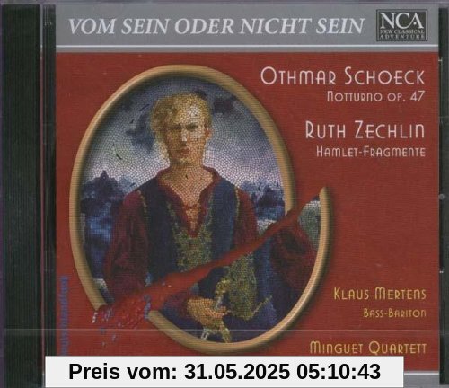 Vom sein oder nicht sein - Othmar Schoeck: Notturno für Bass-Bariton und Streichquartett (op. 47) / Ruth Zechlin: Hamlet-Fragmente für Streichquartett und Stimme von Klaus Mertens