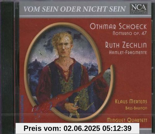 Vom sein oder nicht sein - Othmar Schoeck: Notturno für Bass-Bariton und Streichquartett (op. 47) / Ruth Zechlin: Hamlet-Fragmente für Streichquartett und Stimme von Klaus Mertens