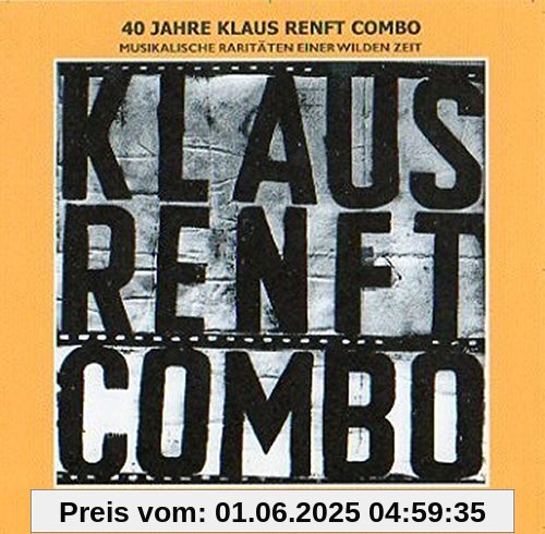 40 Jahre Klaus Renft Combo.Musikalische Raritäten von Klaus Renft
