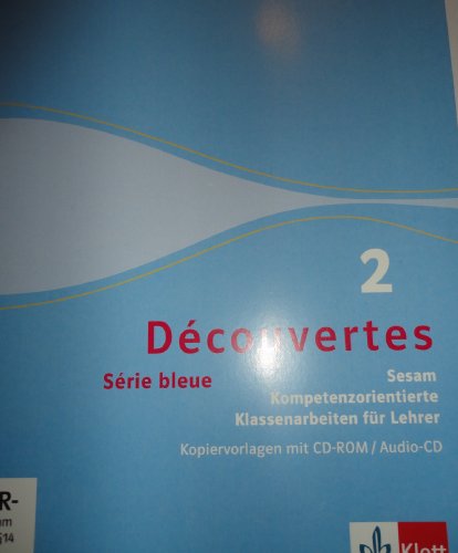 Découvertes - Sesam. Série bleue (ab Klasse 7). Kompetenzorientierte Klassenarbeiten für Lehrer Kopiervorlagen, CD-ROM und Audio-CD. Band 2 von Klett Verlag