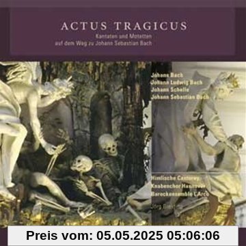 Actus Tragicus - Kantaten und Motetten auf dem Weg zu Johann Sebastian Bach von Knabenchor Hannover