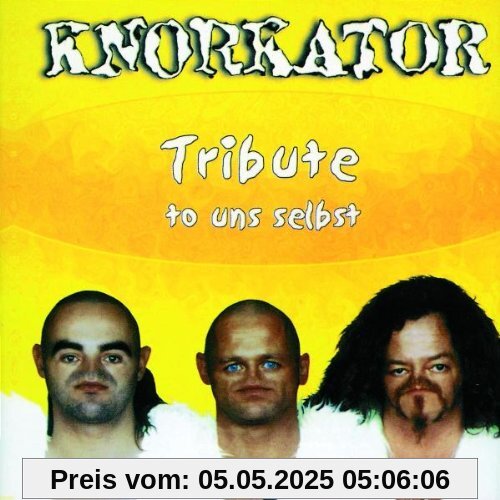 Tribute to Uns Selbst Tribute to Uns Selbst von Knorkator