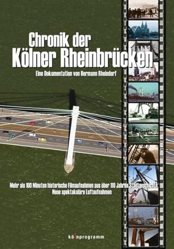Chronik der Kölner Rheinbrücken Chronik der Kölner Rheinbrücken von Kölnprogramm