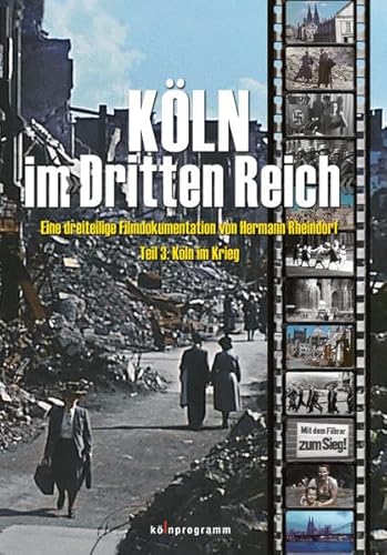 Köln im Dritten Reich, DVD, Tl.3 : Köln im Krieg, 1 DVD von Kölnprogramm
