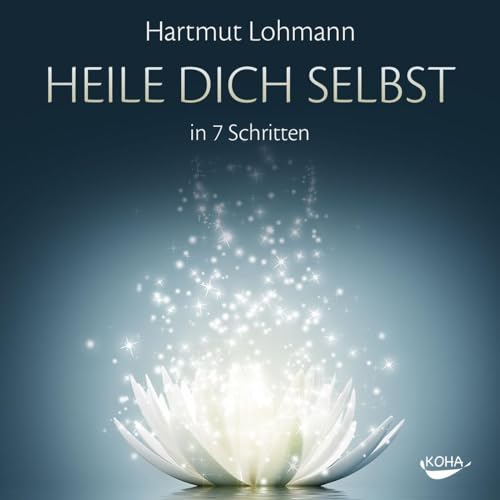 Heile dich selbst: in 7 Schritten von Koha-Verlag GmbH