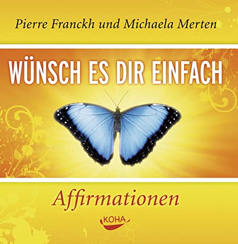 Wünsch es dir einfach - Affirmationen. Audio CD von Koha-Verlag GmbH