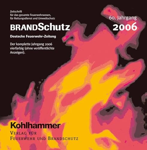 BRANDSchutz 2006 auf CD-ROM,CD-ROM: Jahrgang 2006 der Zeitschrift BRANDSchutz/Deutsche Feuerwehrzeitung von Kohlhammer