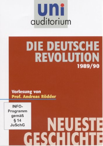 Die deutsche Revolution 1989 / 90 (Fachbereich Neueste Geschichte) Vorlesung von Prof. Andreas Rödder (Reihe: uni auditorium) von Komplett-Media