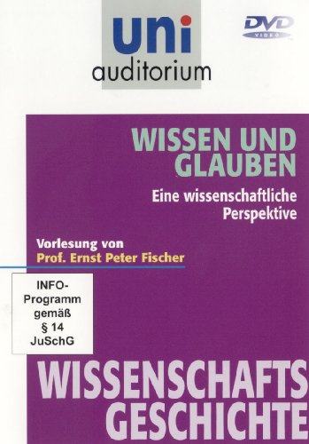 Wissen und Glauben - Eine wissenschaftliche Perspektive / Fachbereich Wissenschaftsgeschichte (Reihe: uni auditorium) mit Prof. Ernst Peter Fischer von Komplett-Media