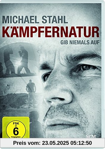 Michael Stahl: Kämpfernatur Michael Stahl: Kämpfernatur von Konrad Schmid