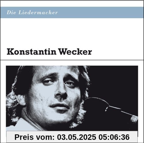Die Liedermacher: Konstantin Wecker von Konstantin Wecker