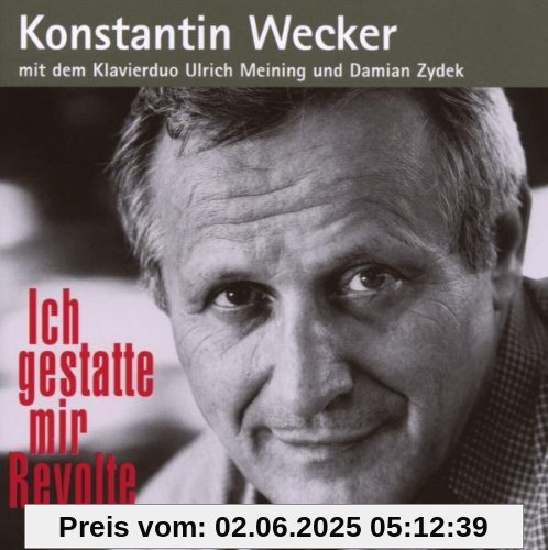 Ich gestatte mir Revolte Ich gestatte mir Revolte von Konstantin Wecker