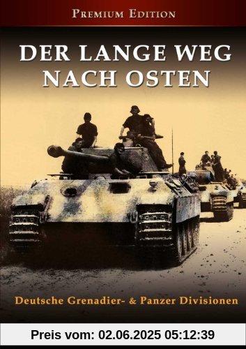 Der lange Weg nach Osten - Deutsche Grenadier- & Panzer Divisionen, Premium Edition Der lange Weg nach Osten - Deutsche Grenadier- & Panzer Divisionen, Premium Edition von Kriegsfilm
