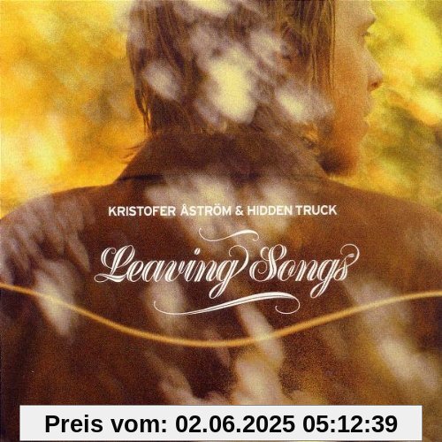 Leaving Songs Leaving Songs von Kristofer Aström & Hidden Truck