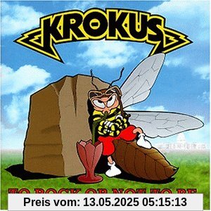 To Rock Or Not to Be To Rock Or Not to Be von Krokus