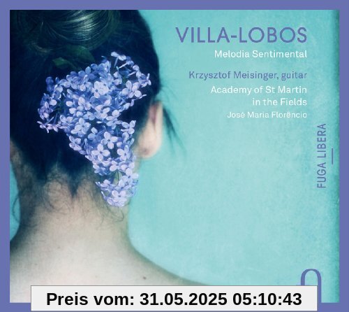 Villa-Lobos: Melodia Sentimental - Gitarrenwerke von Krzysztof Meisinger (Gitarre)