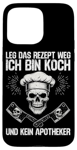 Leg Das Rezept Weg Ich Bin Koch Und Kein Apotheker Küche Hülle für iPhone 15 Pro Max Leg Das Rezept Weg Ich Bin Koch Und Kein Apotheker Küche Hülle für iPhone 15 Pro Max von Küche Koch Köchin Kochen Gastronomie Sprüche