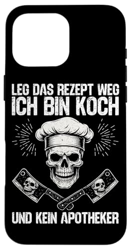 Leg Das Rezept Weg Ich Bin Koch Und Kein Apotheker Küche Hülle für iPhone 16 Pro Max Leg Das Rezept Weg Ich Bin Koch Und Kein Apotheker Küche Hülle für iPhone 16 Pro Max von Küche Koch Köchin Kochen Gastronomie Sprüche