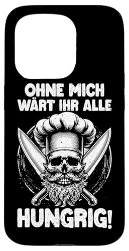 Ohne Mich Wärt Ihr Alle Hungrig Küchenchef Kochspruch Hülle für iPhone 15 Pro Ohne Mich Wärt Ihr Alle Hungrig Küchenchef Kochspruch Hülle für iPhone 15 Pro von Küche Koch Köchin Kochen Gastronomie Sprüche