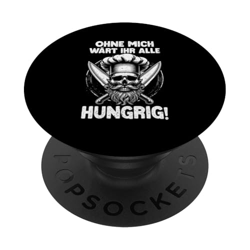 Ohne Mich Wärt Ihr Alle Hungrig Küchenchef Kochspruch PopSockets Klebender PopGrip von Küche Koch Köchin Kochen Gastronomie Sprüche