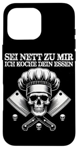 Sei Nett Zu Mir Ich Koche Dein Essen Küchenchef Hobbykoch Hülle für iPhone 16 Pro Max Sei Nett Zu Mir Ich Koche Dein Essen Küchenchef Hobbykoch Hülle für iPhone 16 Pro Max von Küche Koch Köchin Kochen Gastronomie Sprüche