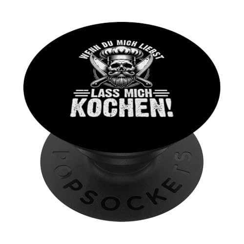 Wenn Du Mich Liebst Lass Mich Kochen Hobbykoch Küchenchef PopSockets Klebender PopGrip von Küche Koch Köchin Kochen Gastronomie Sprüche