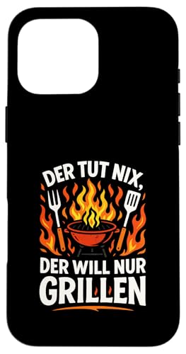 Der Tut Nix, Der Will Nur Grillen - Gasgrill Hülle für iPhone 16 Pro Max Der Tut Nix, Der Will Nur Grillen - Gasgrill Hülle für iPhone 16 Pro Max von Kugelgrill Grillmeister Grillparty Grillabend