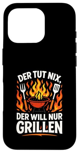 Der Tut Nix, Der Will Nur Grillen - Gasgrill Hülle für iPhone 16 Pro Der Tut Nix, Der Will Nur Grillen - Gasgrill Hülle für iPhone 16 Pro von Kugelgrill Grillmeister Grillparty Grillabend