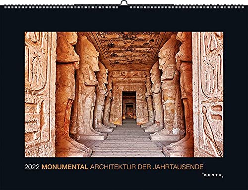 Monumental - Architektur der Jahrtausende - Kalender 2022 - Kunth-Verlag - Wandkalender mit architektonischen Meisterwerken - 60 cm x 45 cm von Kunth