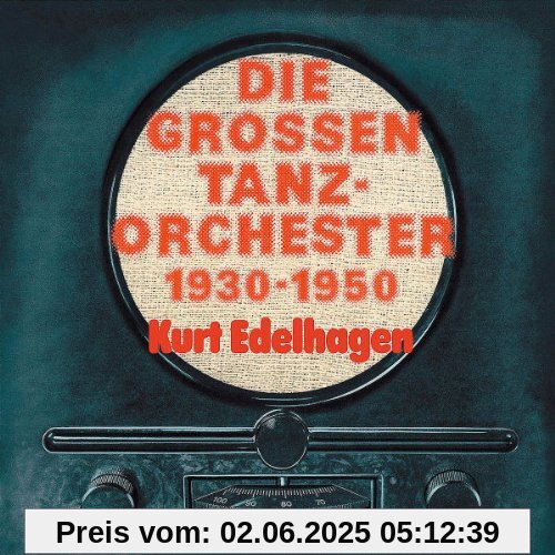 Die grossen Tanzorchester 1930 - 1950 Die grossen Tanzorchester 1930 - 1950 von Kurt Edelhagen