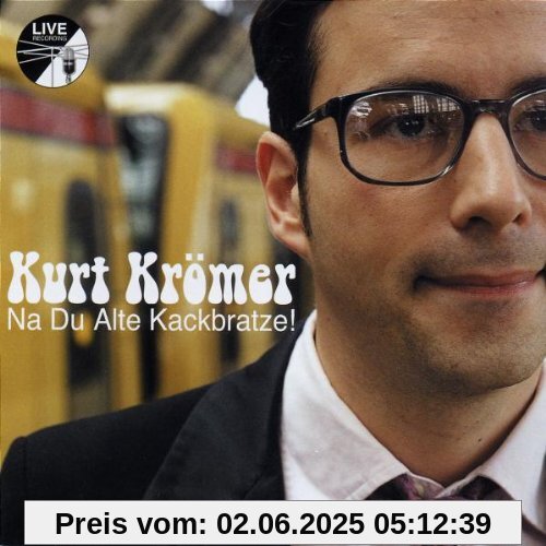 Na Du Alte Kackbratze! Na Du Alte Kackbratze! von Kurt Krömer