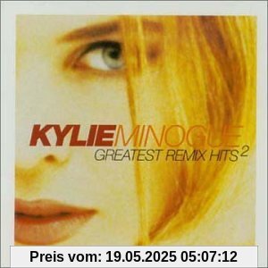 Greatest Remix Hits 2 Greatest Remix Hits 2 von Kylie Minogue