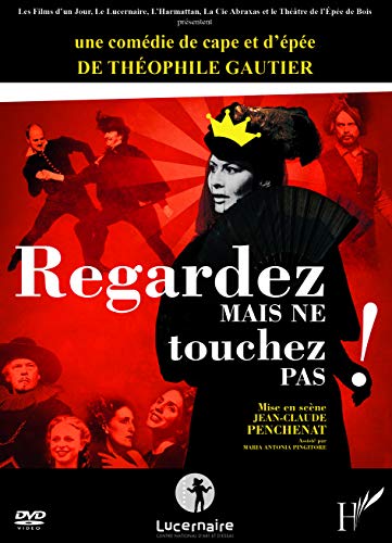 DVD Regardez Mais Ne Touchez Pas (Theophile Gautier) une Comedie de Cape et d'Epeee de Theophile Gau von L'HARMATTAN
